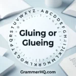 Gluing or Glueing