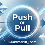 Push or Pull