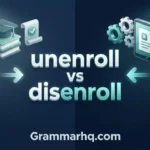 unenroll vs disenroll